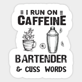 I Run On Caffeine Bartender And Cuss Words Sticker